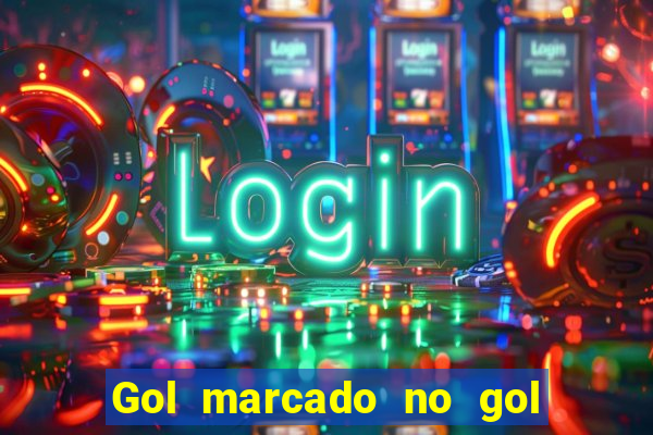 Gol marcado no gol marcado betano